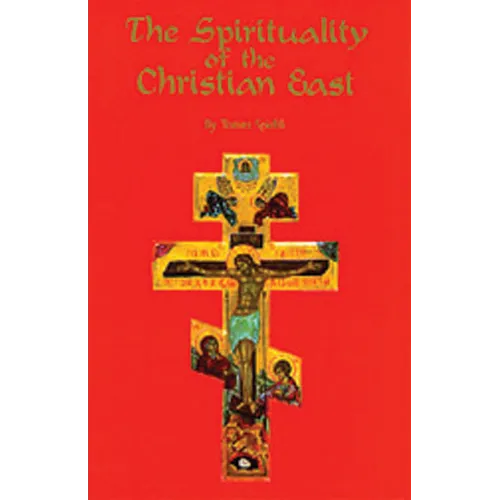 The Spirituality of the Christian East: A Systematic Handbook Volume 1 - Paperback
