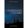 The Darkness and the Stars: A Story of Loss and Hope - Hardcover