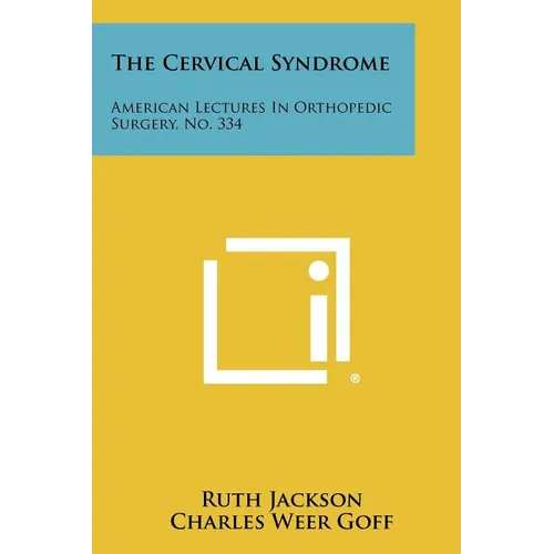 The Cervical Syndrome: American Lectures In Orthopedic Surgery, No. 334 - Paperback