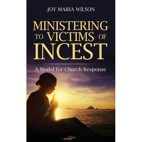 Ministering to Victims of Incest: A Model for Church Response - Paperback