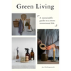 Green Living: A Sustainable Guide to a More Intentional Life - Hardcover