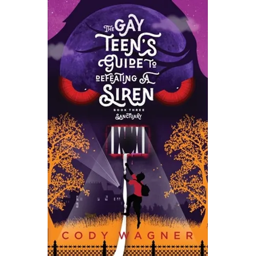 The Gay Teen's Guide to Defeating a Siren: Book 3: Sanctuary - Paperback