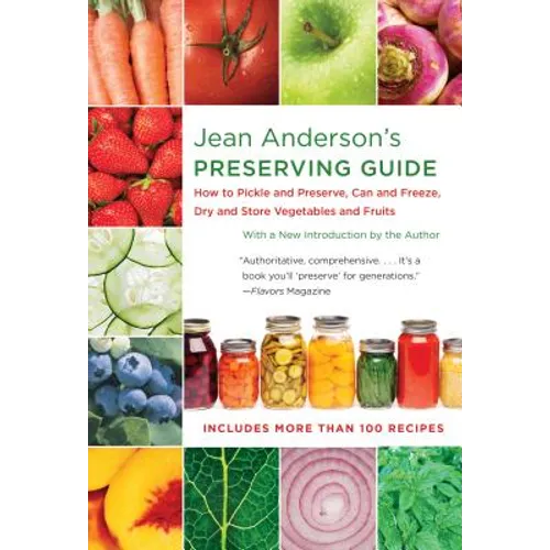 Jean Anderson's Preserving Guide: How to Pickle and Preserve, Can and Freeze, Dry and Store Vegetables and Fruits /]Cwith a New Introduction by the Au - Paperback