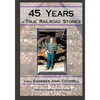 45 Years of True Railroad Stories: Told by Engineer John Cockrell - Paperback