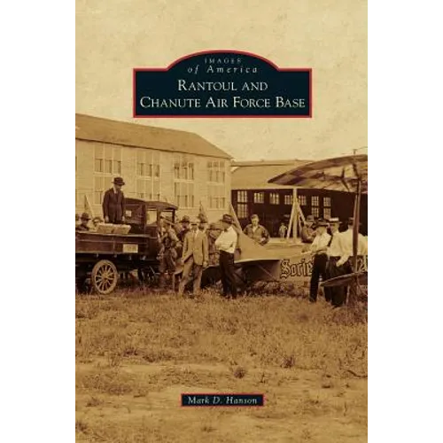 Rantoul and Chanute Air Force Base - Hardcover