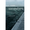 out there, somewhere - Paperback