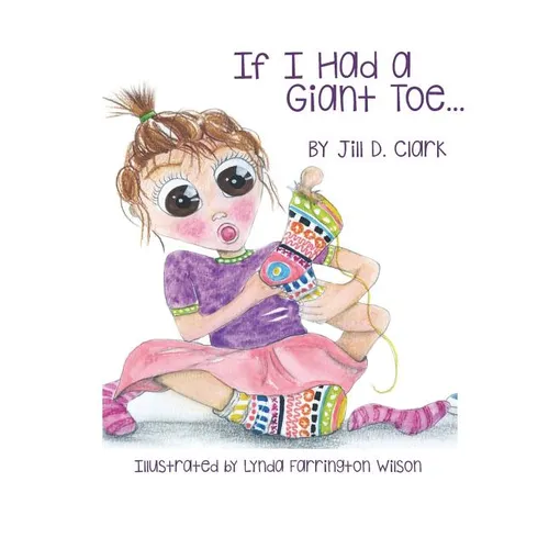 If I Had a Giant Toe: A Children's Book About Self-Esteem - Paperback