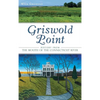 Griswold Point: History from the Mouth of the Connecticut River - Hardcover