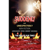 Suddenly and Unexpectedly--Non-Fiction -- The End of Our Times: The End of Our Times - Paperback