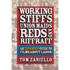 Working Stiffs, Union Maids, Reds, and Riffraff: An Expanded Guide to Films about Labor - Paperback
