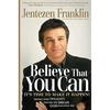 Believe That You Can: Moving with Faith and Tenacity to the Dream God Has Given You - Paperback