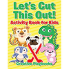 Let's Cut This Out! Activity Book for Kids - Paperback