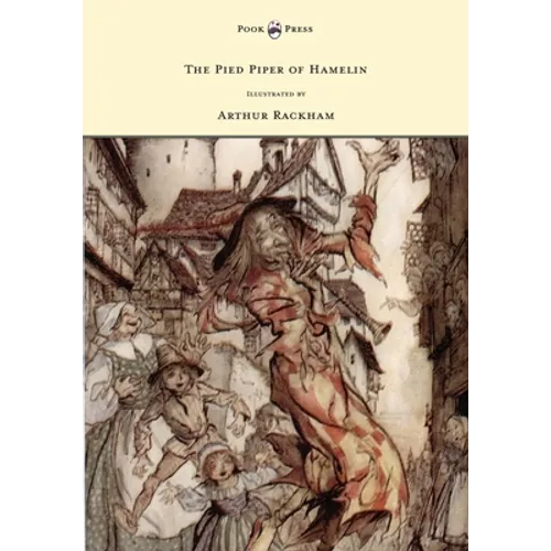 The Pied Piper of Hamelin - Illustrated by Arthur Rackham - Hardcover
