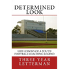Determined Look: Life Lessons of a Youth Football Coaching Legend - Paperback
