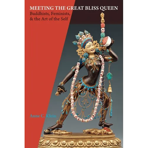 Meeting the Great Bliss Queen: Buddhists, Feminists, and the Art of the Self - Paperback
