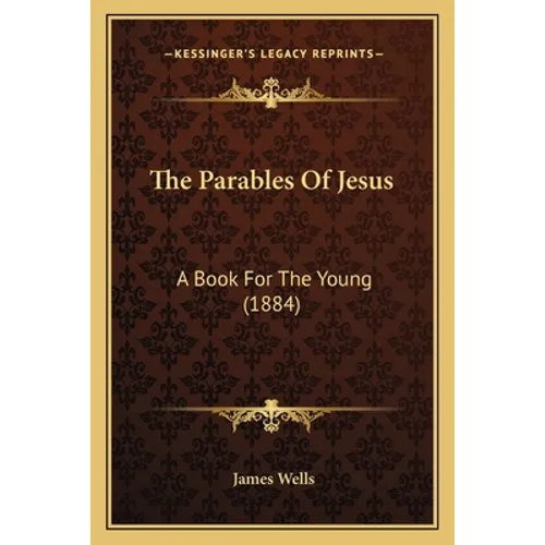 The Parables Of Jesus: A Book For The Young (1884) - Paperback
