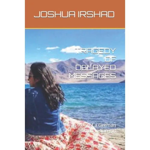 Tragedy of Delayed Messages: True story of a German and an Indian girl - Paperback