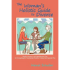 The Woman's Holistic Guide to Divorce - Paperback