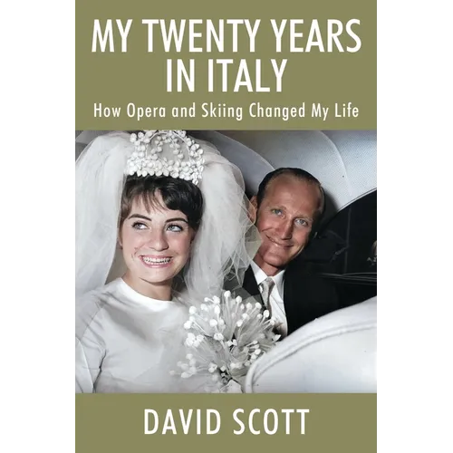 My Twenty Years in Italy: How Opera and Skiing Changed My Life - Paperback