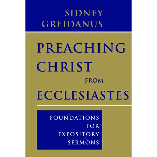 Preaching Christ from Ecclesiastes: Foundations for Expository Sermons - Paperback