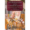 Integralism and the Common Good: Selected Essays from The Josias (Volume 2: The Two Powers) - Paperback