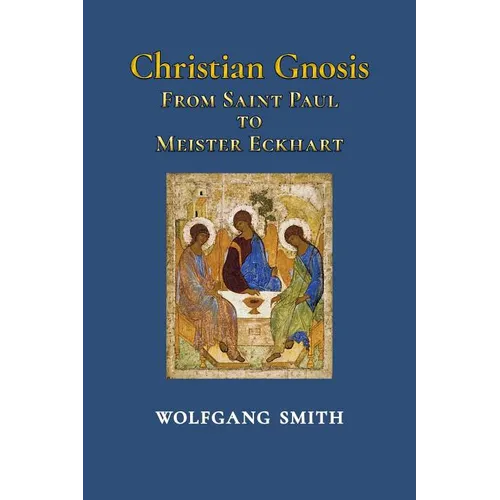 Christian Gnosis: From Saint Paul to Meister Eckhart - Paperback