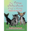 The Three Chihuahuas Find a Home - Hardcover