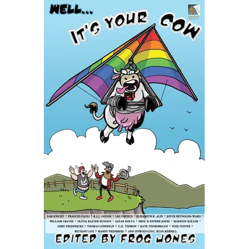 Well... It's Your Cow: An Anecdotal Anthology - Paperback