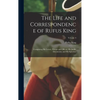 The Life and Correspondence of Rufus King: Comprising His Letters, Private and Official, His Public Documents, and His Speeches; Volume 4 - Hardcover