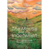 The Mouse and the Inbetween - Paperback
