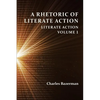 A Rhetoric of Literate Action: Literate Action, Volume 1 - Paperback