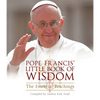 Pope Francis' Little Book of Wisdom: The Essential Teachings - Paperback