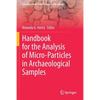 Handbook for the Analysis of Micro-Particles in Archaeological Samples - Paperback