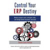 Control Your ERP Destiny: Reduce Project Costs, Mitigate Risks, and Design Better Business Solutions - Hardcover
