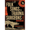 Folk Songs for Trauma Surgeons: Stories - Paperback