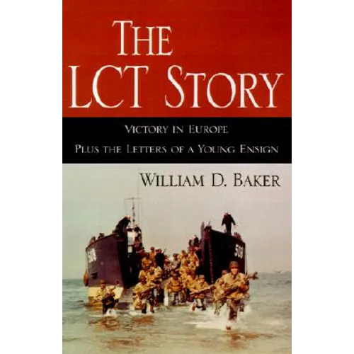The LCT Story: Victory in Europe Plus the Letters of a Young Ensign - Paperback