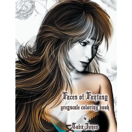 Faces of Fantasy Greyscale Coloring Book - Paperback