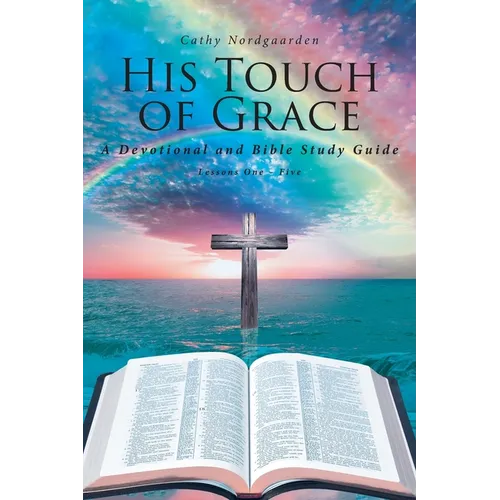 His Touch of Grace: A Devotional and Bible Study Guide Lessons One to Five - Paperback