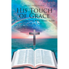 His Touch of Grace: A Devotional and Bible Study Guide Lessons One to Five - Paperback