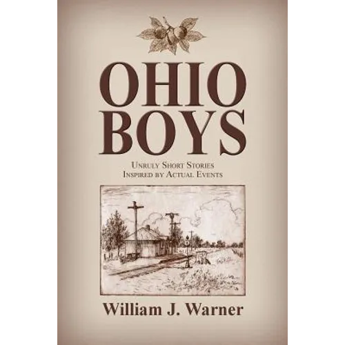 Ohio Boys: Unruly Short Stories Inspired by Actual Events - Paperback
