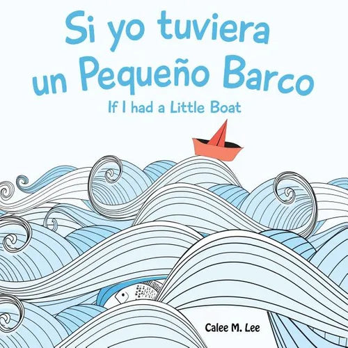 Si yo tuviera un Pequeno Barco/ If I had a Little Boat (Bilingual Spanish English Edition) - Paperback