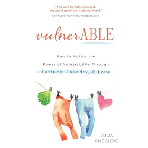 VulnerABLE: How to notice the power of vulnerability through lettuce, laundry, and love - Paperback