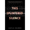 This Splintered Silence - Paperback