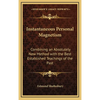 Instantaneous Personal Magnetism: Combining an Absolutely New Method with the Best Established Teachings of the Past - Hardcover
