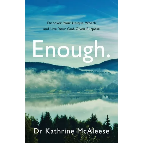 Enough.: Discover Your Unique Worth and Live Your God-Given Purpose - Paperback