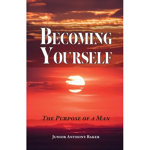 Becoming Yourself: The Purpose of a Man - Paperback