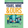 Yours, Mine & Ours: Estate Planning for People in Blended or Stepfamilies - Paperback