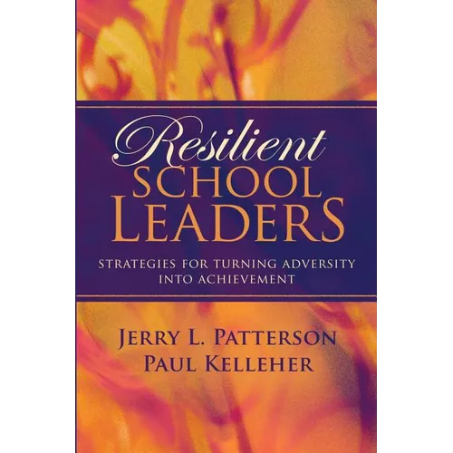 Resilient School Leaders: Strategies for Turning Adversity Into Achievement - Paperback