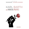 Karl Barth and Radical Politics, Second Edition - Paperback