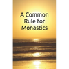 A Common Rule for Monastics - Paperback